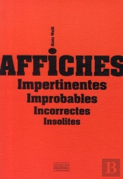 Affiches Impertinentes, Improbables, Incorrectes