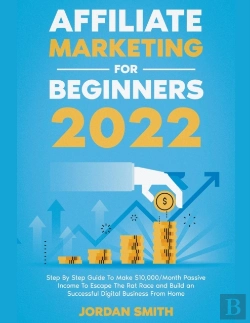 Bertrand.pt - Affiliate Marketing 2022 Step By Step Guide To Make $10,000/Month Passive Income To Escape The Rat Race And Build An Successful Digital Business From Home