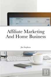 Affiliate Marketing And Home Business