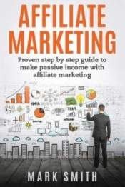 Affiliate Marketing: Proven Step By Step