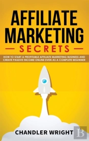 Affiliate Marketing: Secrets - How To St