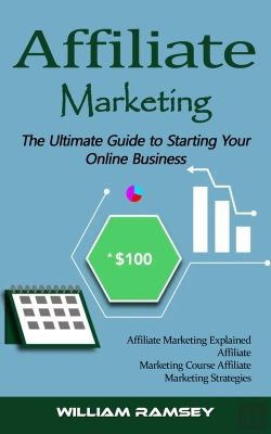 Bertrand.pt - Affiliate Marketing: The Ultimate Guide To Starting Your Online Business (Affiliate Marketing Explained Affiliate Marketing Course Affiliate Marketing Strategies)