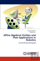 Affine Algebraic Entities And Their Applications In Robotics