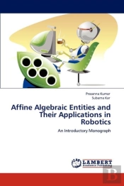 Affine Algebraic Entities And Their Applications In Robotics