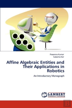 Bertrand.pt - Affine Algebraic Entities And Their Applications In Robotics