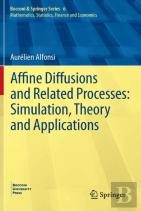 Affine Diffusions And Related Processes: Simulation, Theory And Applications