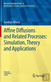 Affine Diffusions And Related Processes: Simulation, Theory And Applications