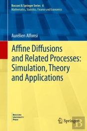 Affine Diffusions And Related Processes: Simulation, Theory And Applications