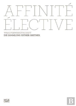Bertrand.pt - Affinite Elective Wahlverwandtschaft Die Sammlung Esther Grether /Allemand