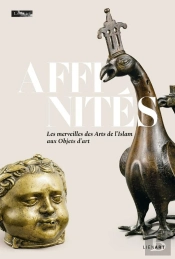Affinités : Les Merveilles Des Arts De L'Islam Aux Objets D'Art