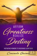 Affirm Greatness Realize Destiny