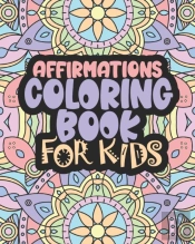 Affirmations Coloring Book For Kids