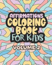 Affirmations Coloring Book For Kids Volume 2