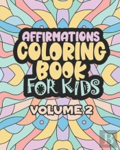 Affirmations Coloring Book For Kids Volume 2