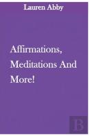 Affirmations, Meditations And More!