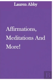 Affirmations, Meditations And More!