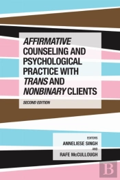 Affirmative Counseling And Psychological Practice With Trans And Nonbinary Clients