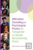 Affirmative Counseling And Psychological Practice With Transgender And Gender Nonconforming Clients