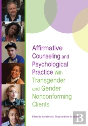Affirmative Counseling And Psychological Practice With Transgender And Gender Nonconforming Clients