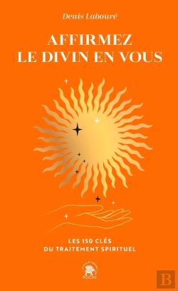 Bertrand.pt - Affirmez Le Divin En Vous : Les 150 Clés Du Traitement Spirituel