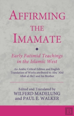 Bertrand.pt - Affirming The Imamate: Early Fatimid Teachings In The Islamic West