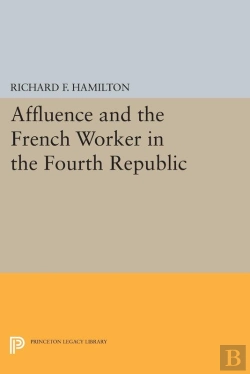 Bertrand.pt - Affluence And The French Worker In The Fourth Republic