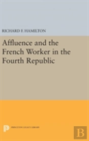 Affluence And The French Worker In The Fourth Republic