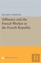 Affluence And The French Worker In The Fourth Republic