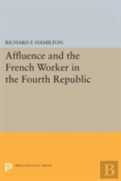 Affluence And The French Worker In The Fourth Republic