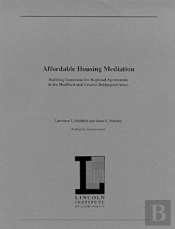 Affordable Housing Mediation Â€“ Building Consensus For Regional Agreements In The Hartford And Greater Bridgeport Areas