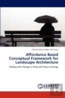 Affordance Based Conceptual Framework For Landscape Architecture