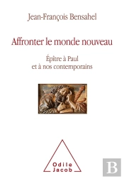 Affronter Le Monde Nouveau - Epitre A Paul Et A Nos Contemporains