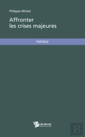 Affronter Les Crises Majeures