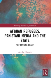 Afghan Refugees, Pakistani Media And The State