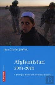 Afghanistan 2001-2010 ; Chroniques D'Une Non-Victoire Annoncée