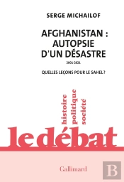 Afghanistan : Autopsie D'Un Désastre  2001-2021 : Quelles Leçons Pour Le Sahel ?