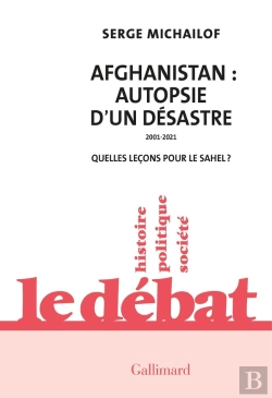 Bertrand.pt - Afghanistan : Autopsie D'Un Désastre  2001-2021 : Quelles Leçons Pour Le Sahel ?