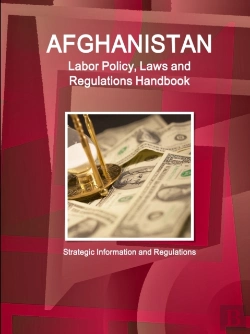 Bertrand.pt - Afghanistan Labor Policy, Laws And Regulations Handbook