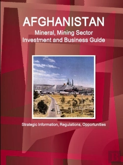 Bertrand.pt - Afghanistan Mineral, Mining Sector Investment And Business Guide -  Strategic Information,  Regulations, Opportunities