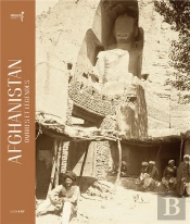 Afghanistan, Ombres Et Legendes - Un Siecle De Recherches Archeologiques