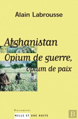 Bertrand.pt - Afghanistan ; Opium De Guerre, Opium De Paix