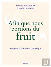 Afin Que Nous Portions Du Fruit : Missions D'Une École Catholique