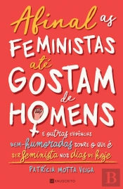 Afinal as Feministas até Gostam de Homens