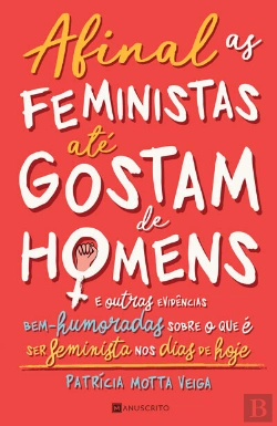 Bertrand.pt - Afinal, As Feministas Até Gostam De Homens...
