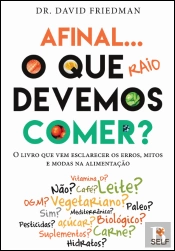 Afinal o que Raio Devemos Comer?