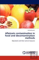 Aflatoxin Contamination In Food And Decontamination Methods