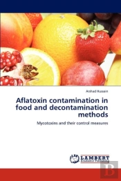 Aflatoxin Contamination In Food And Decontamination Methods