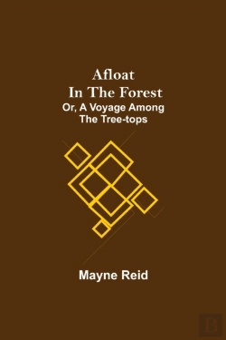 Bertrand.pt - Afloat In The Forest; Or, A Voyage Among The Tree-Tops