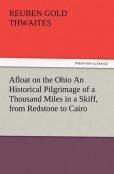 Afloat On The Ohio An Historical Pilgrimage Of A Thousand Miles In A Skiff, From Redstone To Cairo