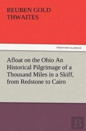 Afloat On The Ohio An Historical Pilgrimage Of A Thousand Miles In A Skiff, From Redstone To Cairo